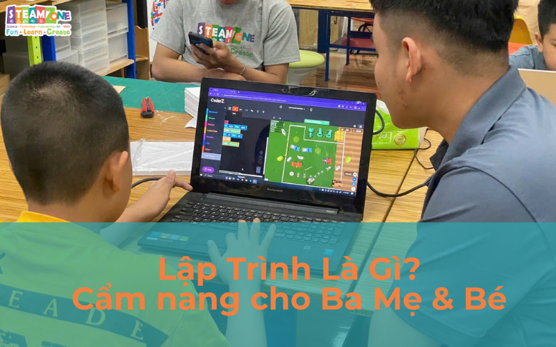 Lập Trình Là Gì? Cẩm nang cho Ba Mẹ & Bé
